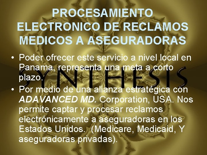 PROCESAMIENTO ELECTRONICO DE RECLAMOS MEDICOS A ASEGURADORAS • Poder ofrecer este servicio a nivel