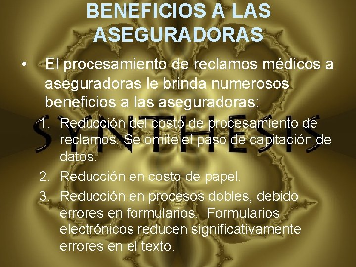 BENEFICIOS A LAS ASEGURADORAS • El procesamiento de reclamos médicos a aseguradoras le brinda
