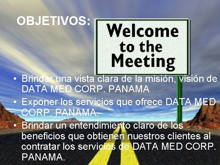 OBJETIVOS: • Brindar una vista clara de la misión, visión de DATA MED CORP.