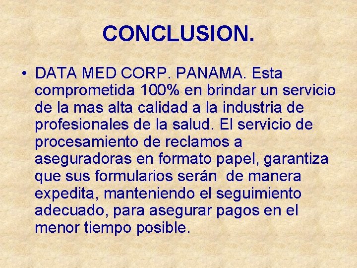 CONCLUSION. • DATA MED CORP. PANAMA. Esta comprometida 100% en brindar un servicio de