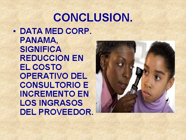 CONCLUSION. • DATA MED CORP. PANAMA, SIGNIFICA REDUCCION EN EL COSTO OPERATIVO DEL CONSULTORIO