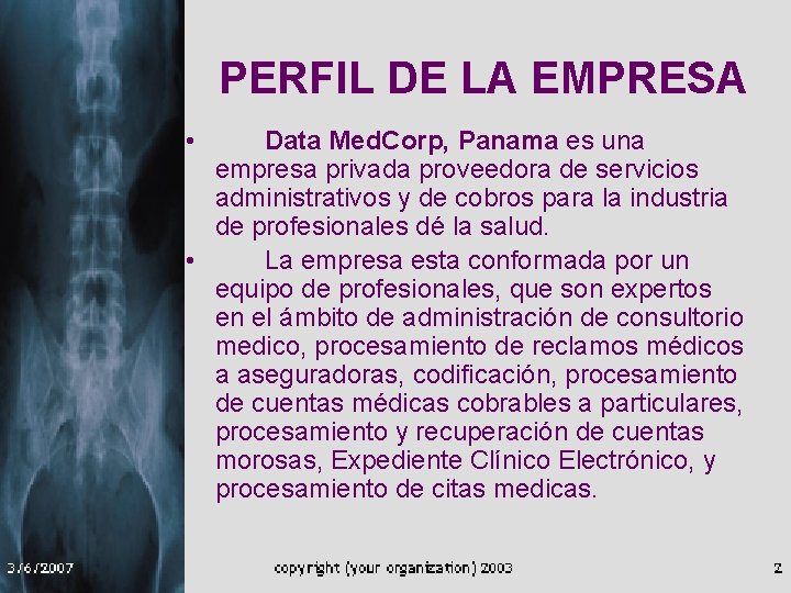 PERFIL DE LA EMPRESA • Data Med. Corp, Panama es una empresa privada proveedora