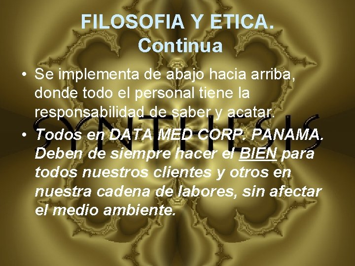 FILOSOFIA Y ETICA. Continua • Se implementa de abajo hacia arriba, donde todo el