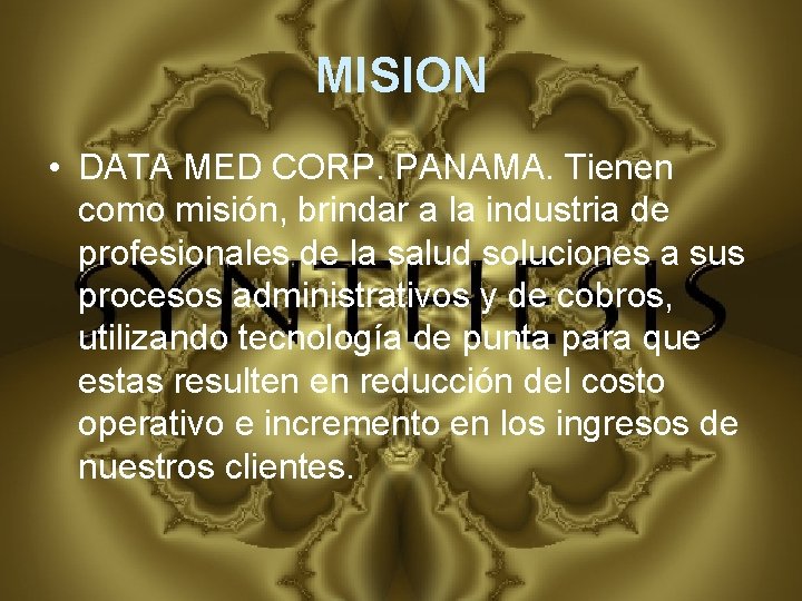MISION • DATA MED CORP. PANAMA. Tienen como misión, brindar a la industria de