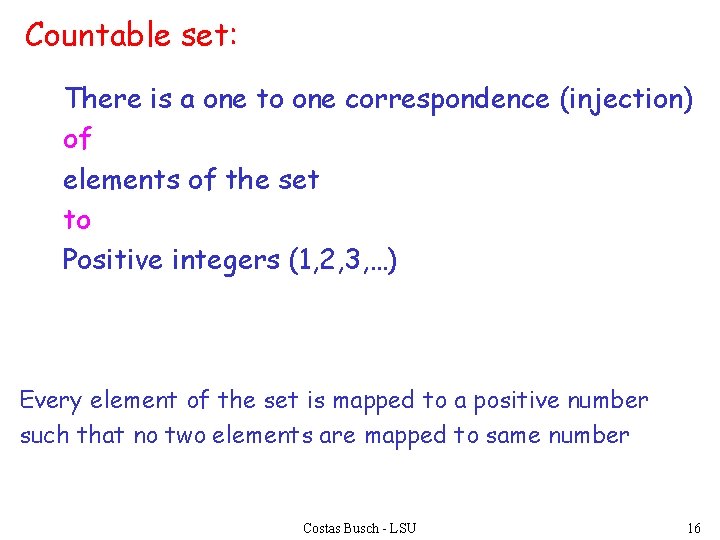 Countable set: There is a one to one correspondence (injection) of elements of the