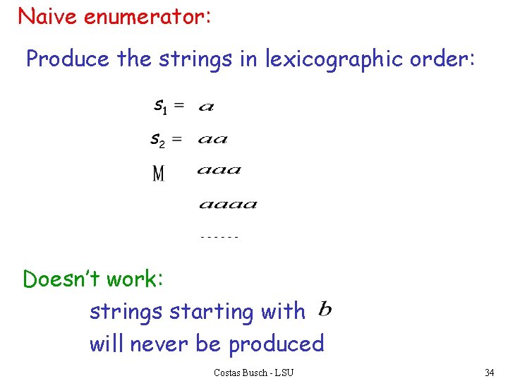 Naive enumerator: Produce the strings in lexicographic order: Doesn’t work: strings starting with will