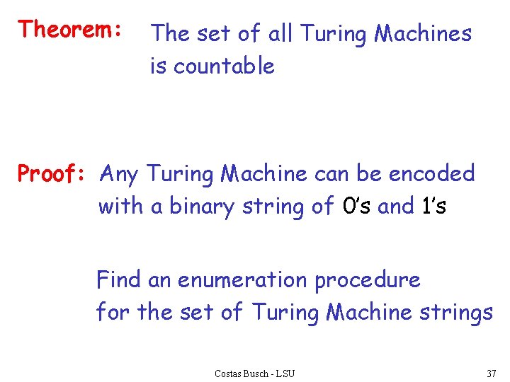 Theorem: The set of all Turing Machines is countable Proof: Any Turing Machine can