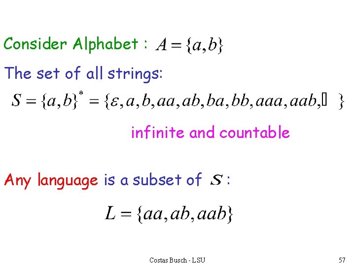 Consider Alphabet : The set of all strings: infinite and countable Any language is
