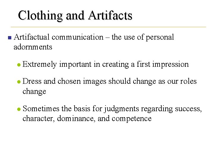 Clothing and Artifacts n Artifactual communication – the use of personal adornments l Extremely