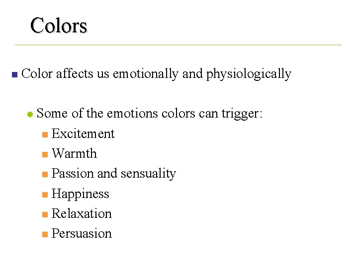Colors n Color affects us emotionally and physiologically l Some of the emotions colors