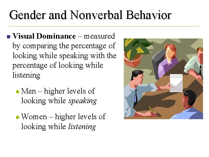 Gender and Nonverbal Behavior n Visual Dominance – measured by comparing the percentage of