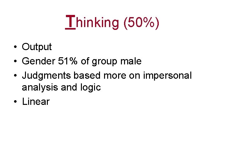 Thinking (50%) • Output • Gender 51% of group male • Judgments based more