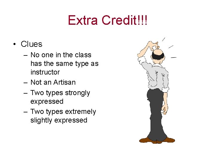 Extra Credit!!! • Clues – No one in the class has the same type