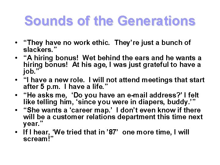 Sounds of the Generations • “They have no work ethic. They’re just a bunch
