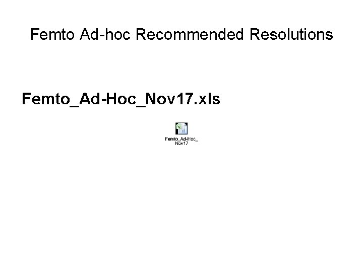 Femto Ad-hoc Recommended Resolutions Femto_Ad-Hoc_Nov 17. xls 