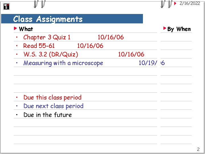 2/16/2022 Class Assignments What • • By When Chapter 3 Quiz 1 10/16/06 Read