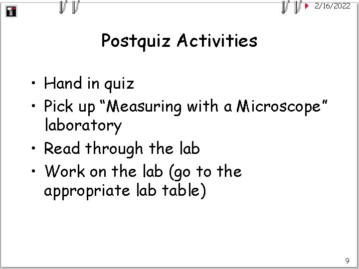 2/16/2022 Postquiz Activities • Hand in quiz • Pick up “Measuring with a Microscope”