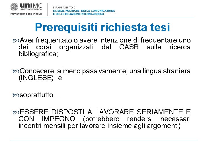 Prerequisiti richiesta tesi Aver frequentato o avere intenzione di frequentare uno dei corsi organizzati