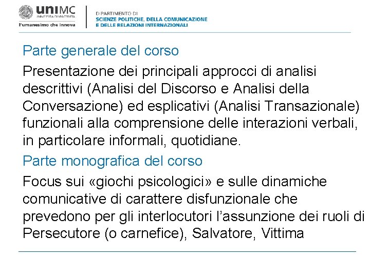 Parte generale del corso Presentazione dei principali approcci di analisi descrittivi (Analisi del Discorso