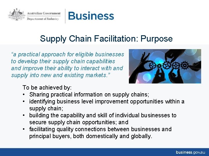 Supply Chain Facilitation: Purpose “a practical approach for eligible businesses to develop their supply