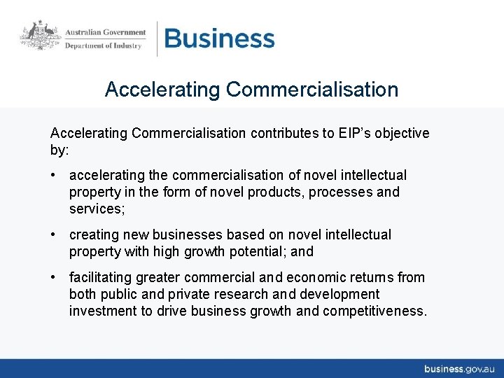 Accelerating Commercialisation contributes to EIP’s objective by: • accelerating the commercialisation of novel intellectual