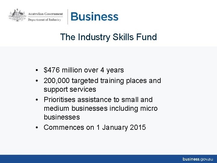 The Industry Skills Fund • $476 million over 4 years • 200, 000 targeted