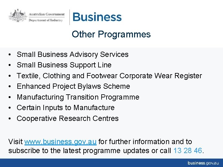 Other Programmes • • Small Business Advisory Services Small Business Support Line Textile, Clothing