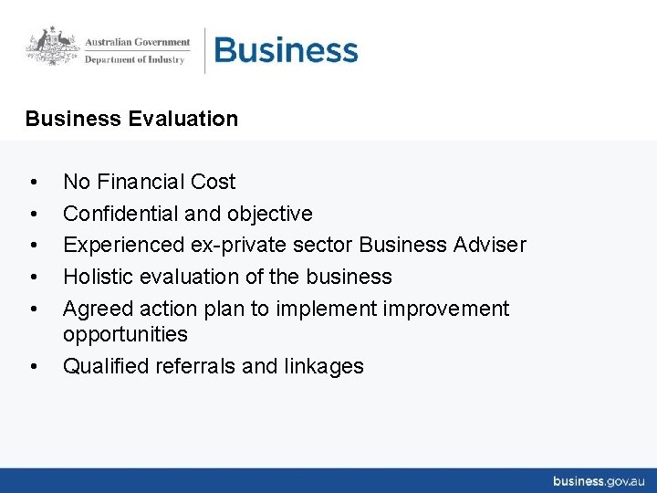 Business Evaluation • • • No Financial Cost Confidential and objective Experienced ex-private sector