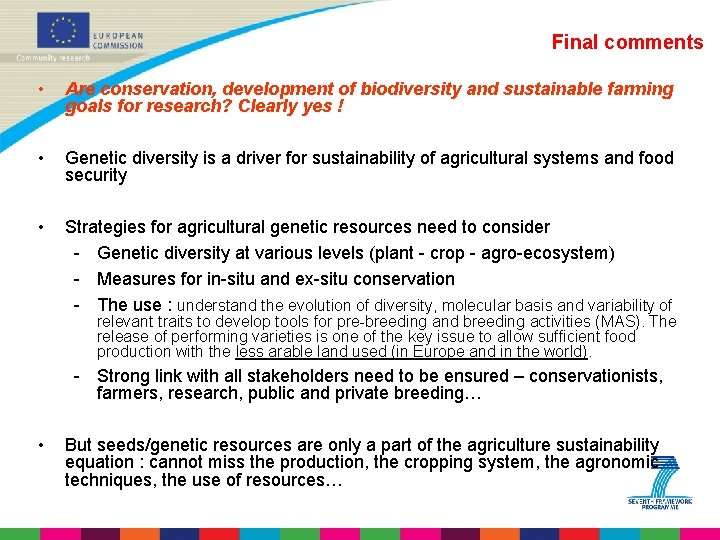 Final comments • Are conservation, development of biodiversity and sustainable farming goals for research?