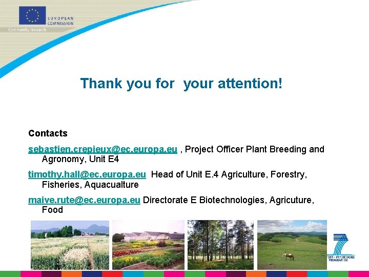 Thank you for your attention! Contacts sebastien. crepieux@ec. europa. eu , Project Officer Plant