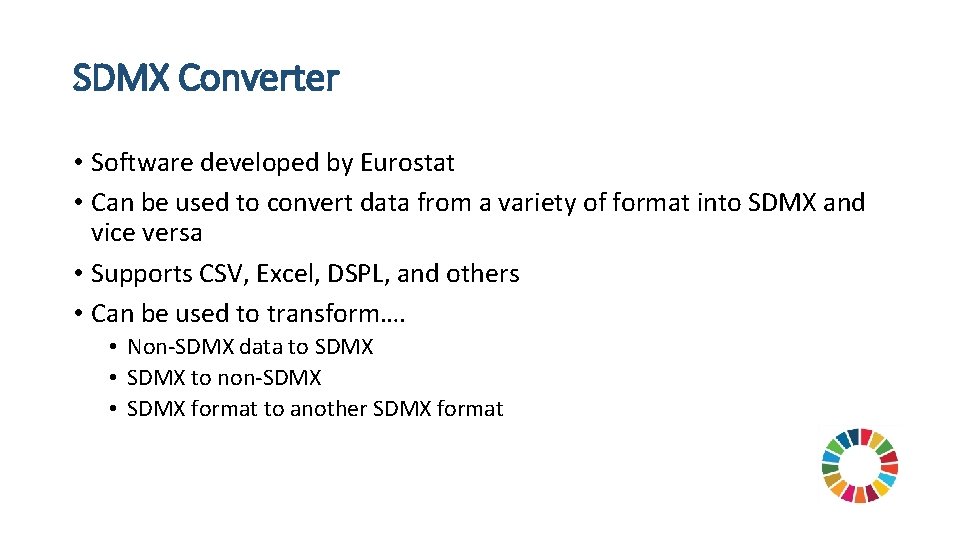 SDMX Converter • Software developed by Eurostat • Can be used to convert data