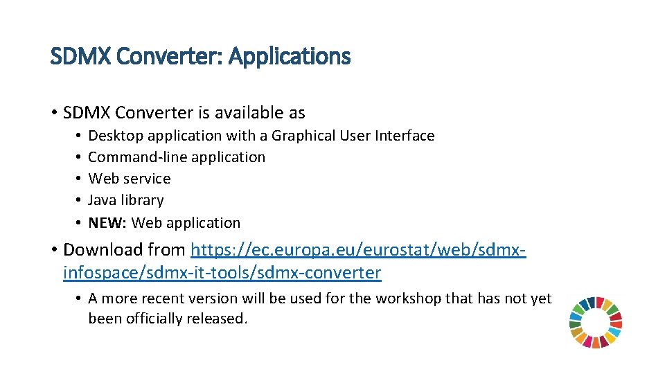 SDMX Converter: Applications • SDMX Converter is available as • • • Desktop application
