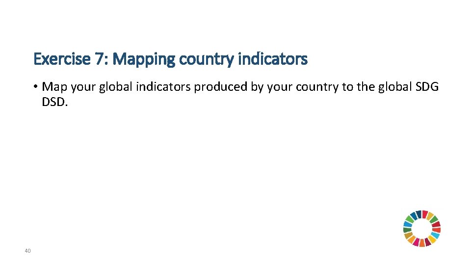 Exercise 7: Mapping country indicators • Map your global indicators produced by your country