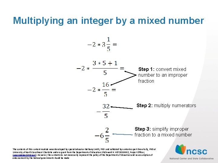 Multiplying an integer by a mixed number Step 1: convert mixed number to an