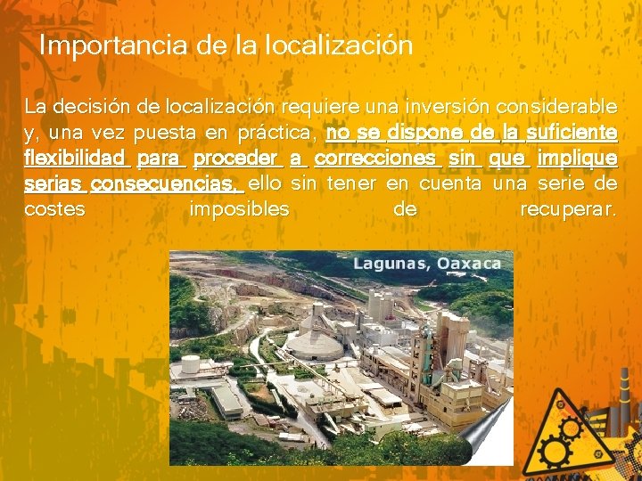 Importancia de la localización La decisión de localización requiere una inversión considerable y, una