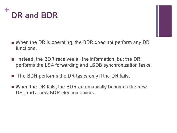 + DR and BDR n When the DR is operating, the BDR does not