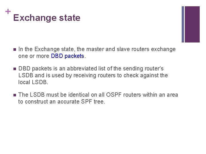+ Exchange state n In the Exchange state, the master and slave routers exchange