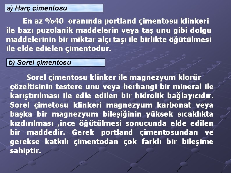 a) Harç çimentosu En az %40 oranında portland çimentosu klinkeri ile bazı puzolanik maddelerin