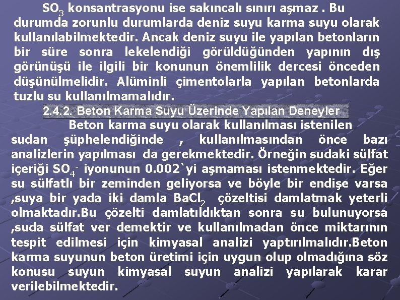 SO 3 konsantrasyonu ise sakıncalı sınırı aşmaz. Bu durumda zorunlu durumlarda deniz suyu karma