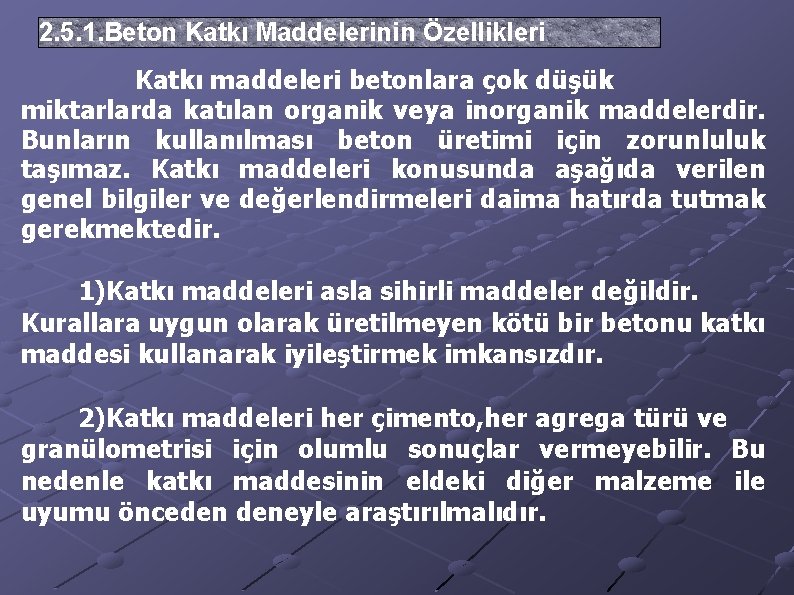 2. 5. 1. Beton Katkı Maddelerinin Özellikleri Katkı maddeleri betonlara çok düşük miktarlarda katılan