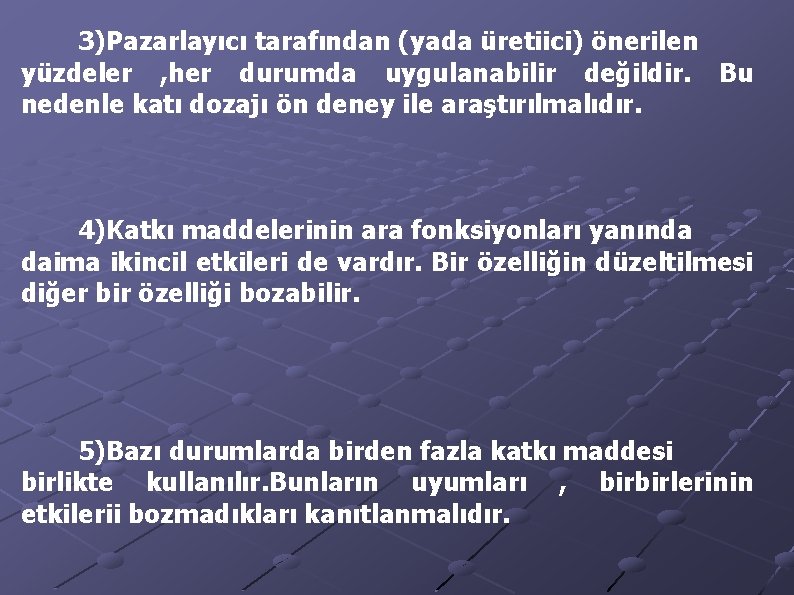 3)Pazarlayıcı tarafından (yada üretiici) önerilen yüzdeler , her durumda uygulanabilir değildir. Bu nedenle katı