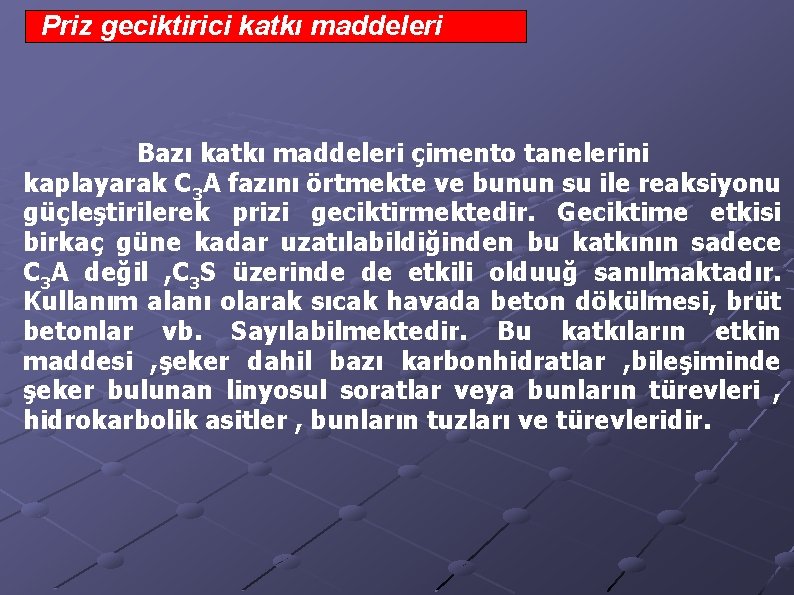 Priz geciktirici katkı maddeleri Bazı katkı maddeleri çimento tanelerini kaplayarak C 3 A fazını