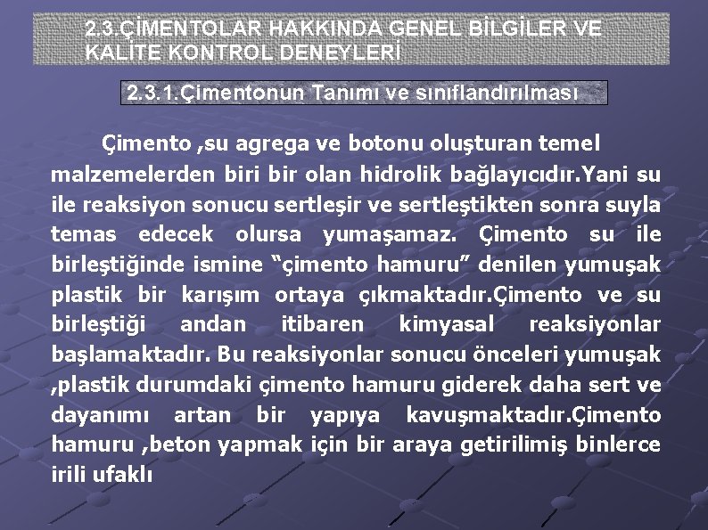 2. 3. ÇİMENTOLAR HAKKINDA GENEL BİLGİLER VE KALİTE KONTROL DENEYLERİ 2. 3. 1. Çimentonun