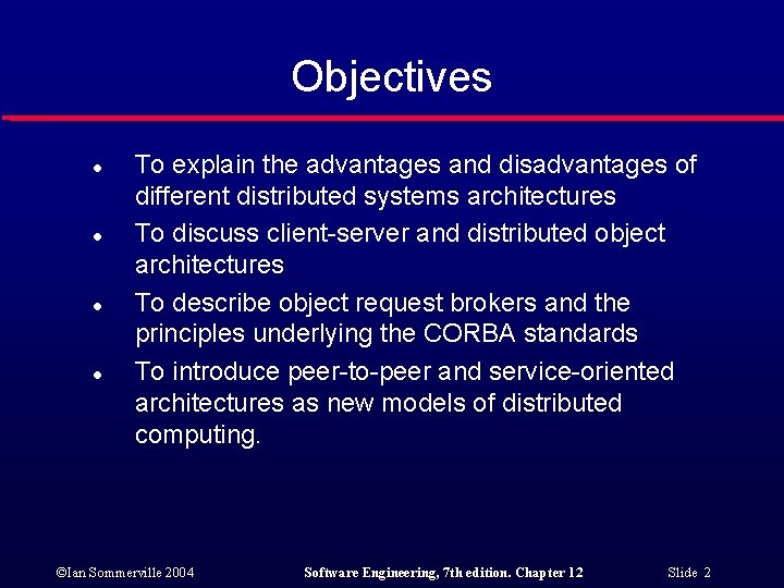 Objectives l l To explain the advantages and disadvantages of different distributed systems architectures