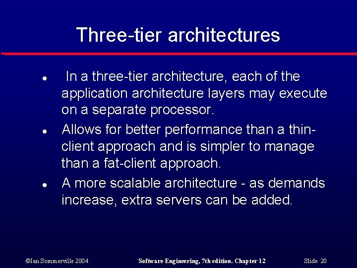 Three-tier architectures l l l In a three-tier architecture, each of the application architecture