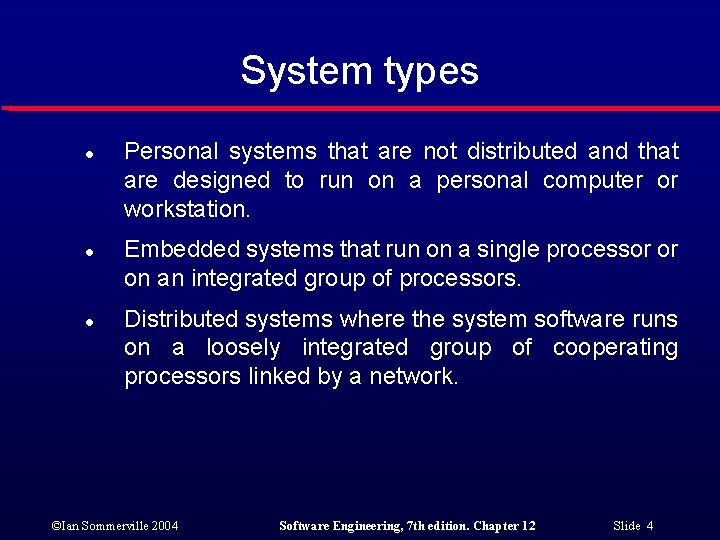 System types l l l Personal systems that are not distributed and that are