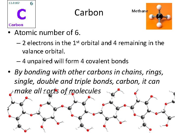 Carbon Methane • Atomic number of 6. – 2 electrons in the 1 st