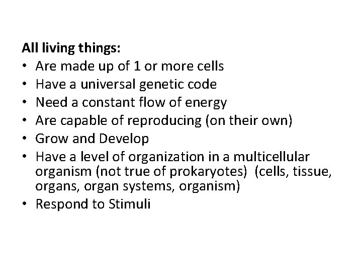 All living things: • Are made up of 1 or more cells • Have