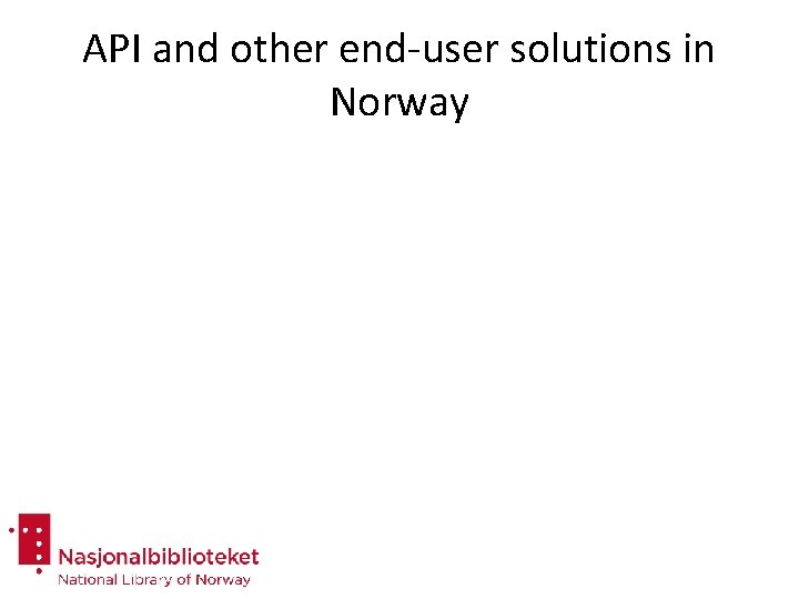 API and other end-user solutions in Norway 