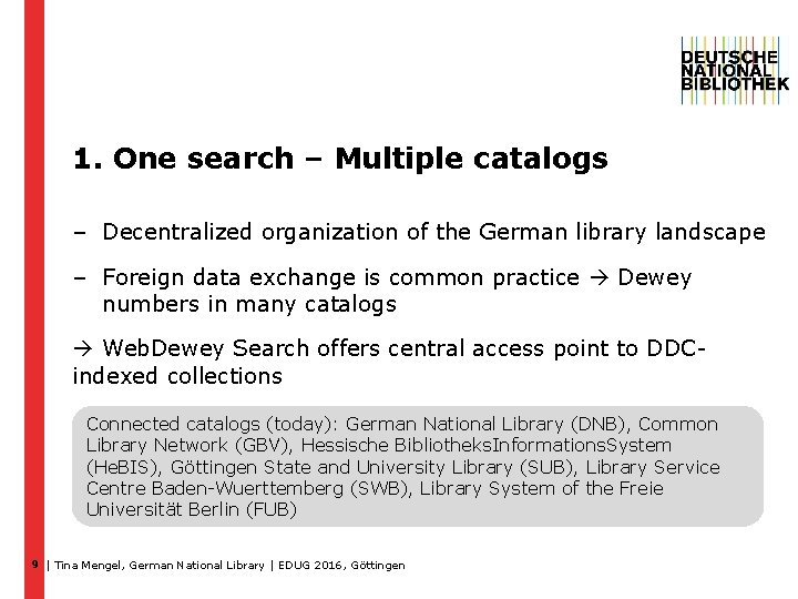 1. One search – Multiple catalogs – Decentralized organization of the German library landscape